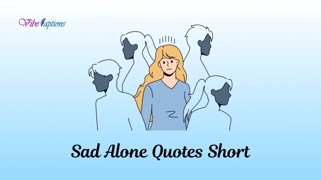 Sad Alone Quotes Short